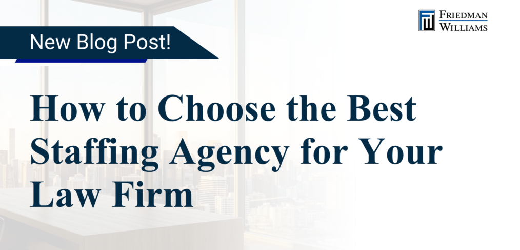 How to Choose the Best Legal Staffing Agency for Your Law Firm