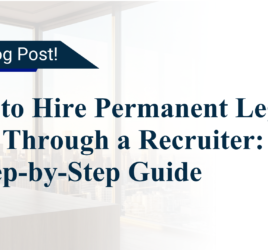 How to Hire Permanent Legal Staff Through a Recruiter A Step-by-Step Guide